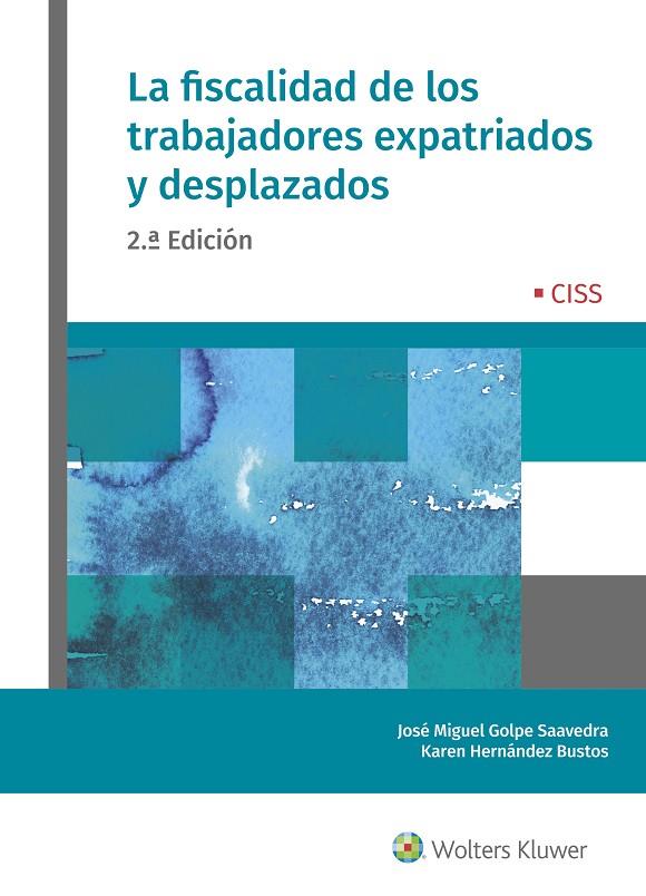 FISCALIDAD DE LOS TRABAJADORES EXPATRIADOS Y DESPLAZADOS | 9788499540900 | GOLPE SAAVEDRA, J. MIGUEL / HERNÁNDEZ, KAREN