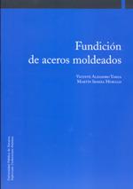 FUNDICIÓN DE ACEROS MOLDEADOS | 9788497692304 | ALDASORO YARZA, VICENTE / IBARRA MURILLO, MARTÍN