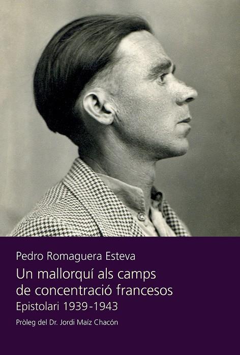 MALLORQUÍ ALS CAMPS DE CONCENTRACIÓ FRANCESOS, UN. EPISTOLARI 1939-1943 | 9788419630605 | ROMAGUERA, PEDRO