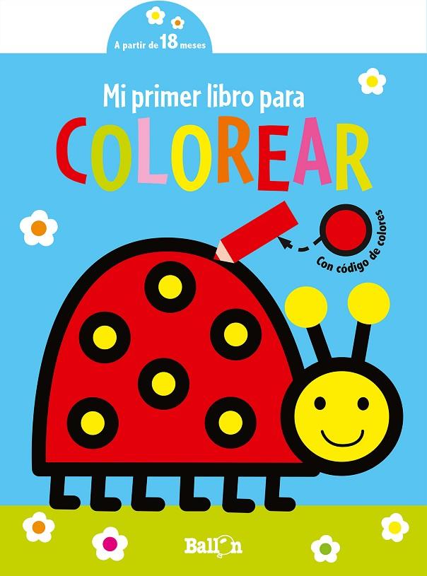 MI PRIMER LIBRO PARA COLOREAR MARIQUITA | 9789403225302 | BALLON