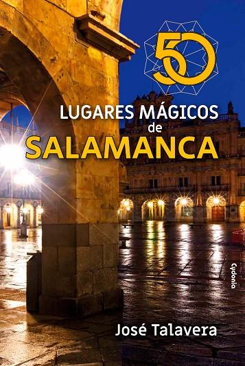 50 LUGARES MÁGICOS DE SALAMANCA | 9788412772838 | TALAVERA, JOSÉ