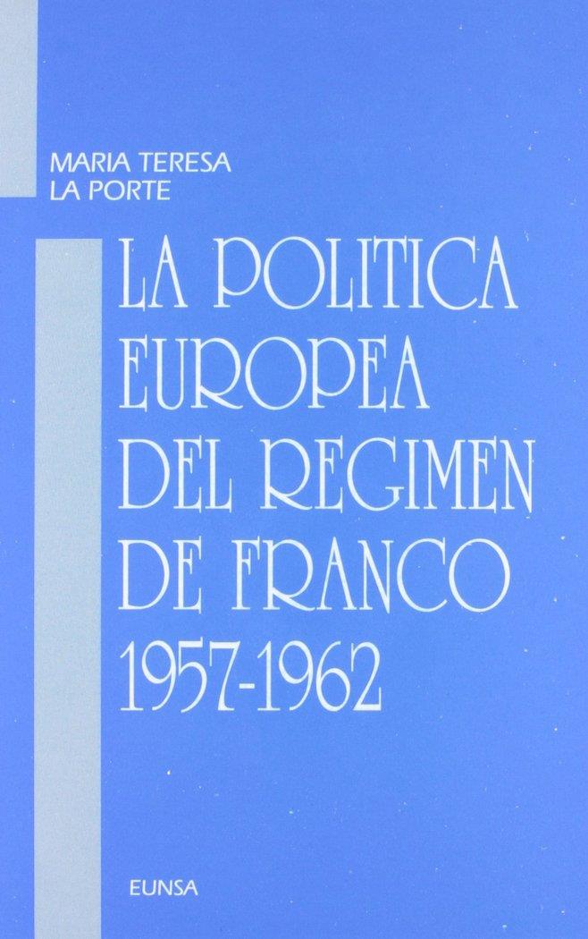 POLÍTICA EUROPEA DEL RÉGIMEN DE FRANCO, 1957-1962, LA | 9788431312176 | LA PORTE, MARÍA TERESA