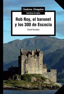 ROB ROY, EL BARONET Y LOS 300 DE ESCOCIA | 9788491805311 | REVELLES, DAVID