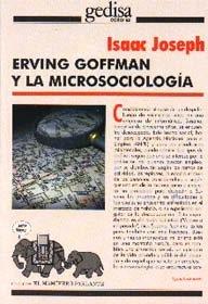 ERVING GOFFMAN Y LA MICROSOCIOLOGIA | 9788474327168 | JOSEPH, ISAAC