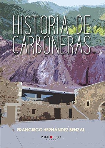 HISTORIA DE CARBONERAS | 9788416513888 | HERNÁNDEZ BENZAL, FRANCISCO