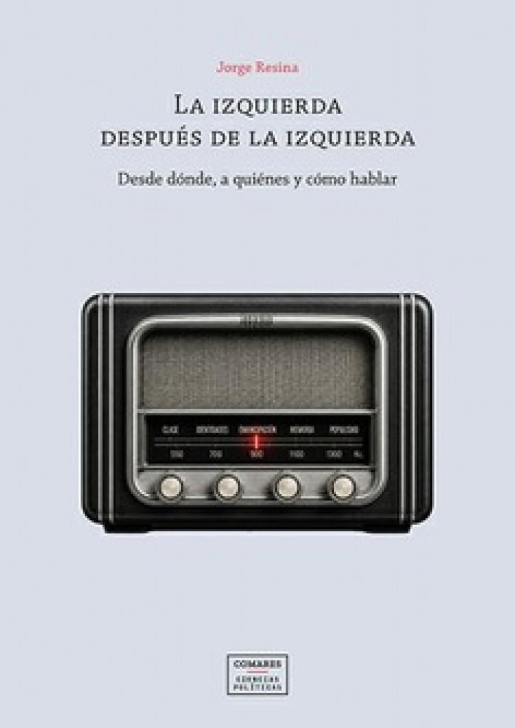 IZQUIERDA DESPUÉS DE LA IZQUIERDA, LA | 9791370331221 | RESINA,JORGE