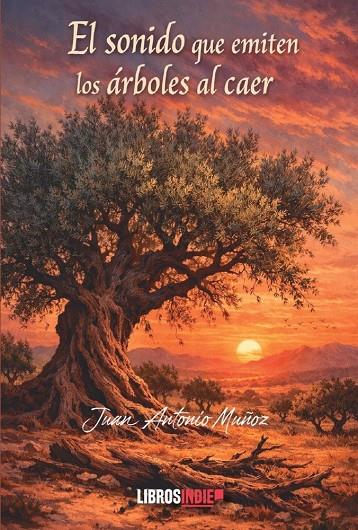 SONIDO QUE EMITEN LOS ÁRBOLES AL CAER, EL | 9791387659936 | ANTONIO MUÑOZ, JUAN