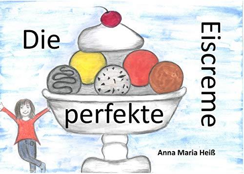 DIE PERFEKTE EISCREME | 9783750428805 | HEISS, ANNA MARIA