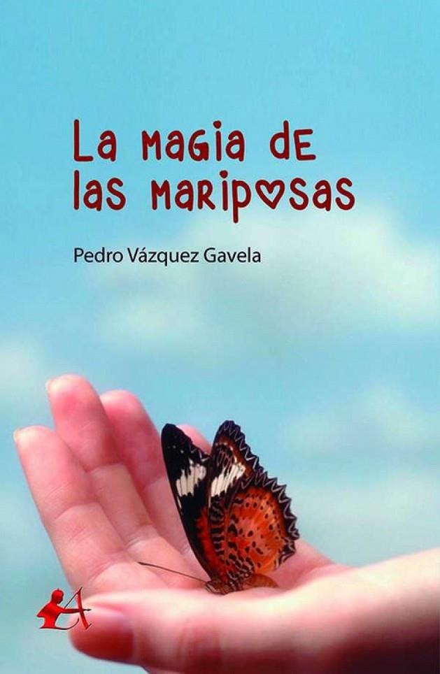 MÁGIA DE LAS MARIPOSAS, LA | 9788416824403 | VÁZQUEZ GAVELA, PEDRO