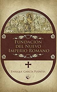 FUNDACIÓN DEL NUEVO IMPERIO ROMANO | 9788412101942 | GARCÍA PUENTES, ENRIQUE