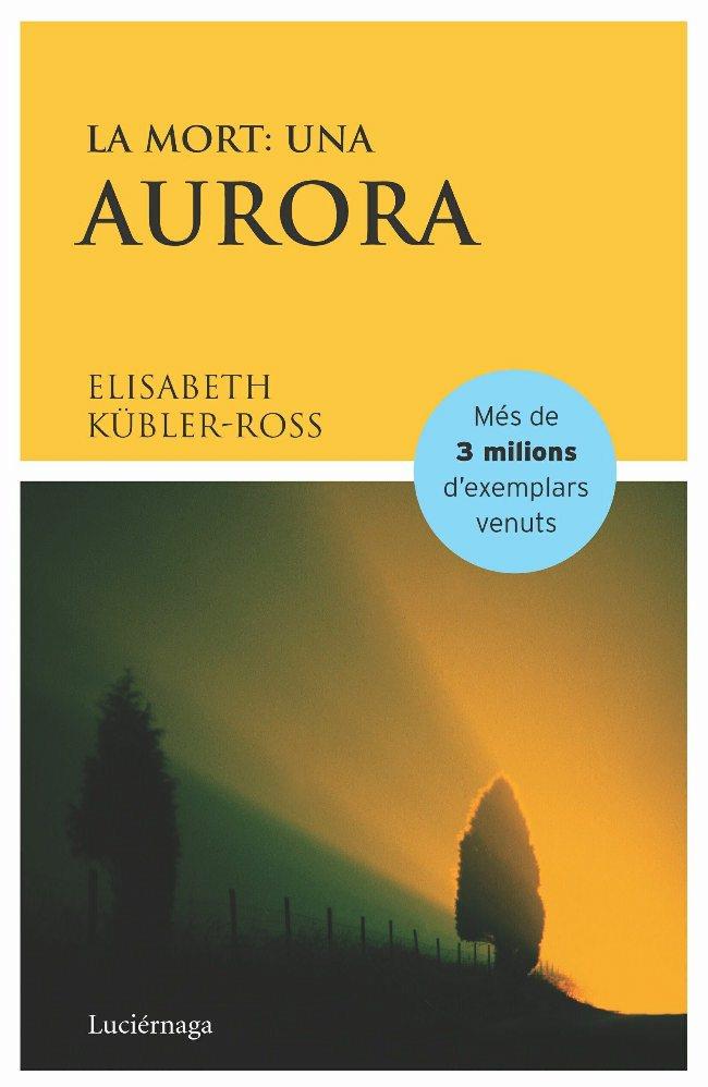 MORT, LA : UNA AURORA | 9788487232367 | KUBLER-ROSS, ELIZABETH