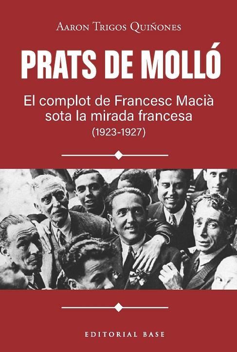 PRATS DE MOLLÓ. EL COMPLOT DE FRANCESC MACIÀ SOTA LA MIRADA FRANCESA (1923-1927) | 9791387728618 | TRIGOS, AARON