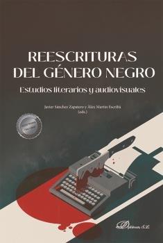 REESCRITURAS DEL GÉNERO NEGRO | 9788411222167 | SÁNCHEZ ZAPATERO, JAVIER / MARTÍN ESCRIBA, ÁLE