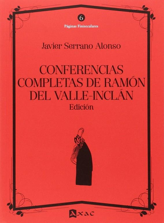 CONFERENCIAS COMPLETAS DE RAMÓN DEL VALLE-INCLÁN | 9788492658589 | SERRANO ALONSO, JAVIER