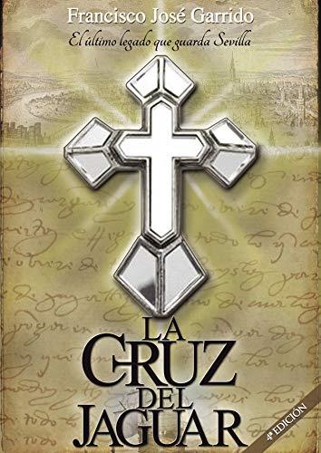 CRUZ DEL JAGUAR (CUARTA EDICIÓN), LA | 9788417715571 | GARRIDO FERNANDEZ, FRANCISCO JOSÉ