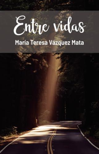 ENTRE VIDAS | 9786075976242 | VÁZQUEZ MATA, MARÍA TERESA