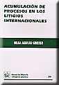 ACUMULACIÓN DE PROCESOS EN LOS LITIGIOS INTERNACIONALES | 9788484429906 | AGUILAR GRIEDER, HILDA