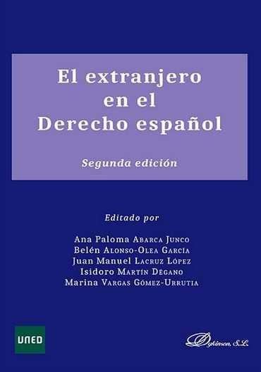 EXTRANJERO EN EL DERECHO ESPAÑOL, EL | 9788490855225 | ABARCA JUNCO, ANA PALOMA / ALONSO-OLEA GARCÍA, BELÉN / LACRUZ LÓPEZ, JUAN MANUEL / MARTÍN DÉGANO, IS