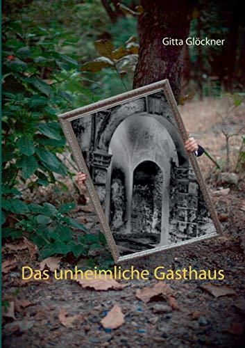 DAS UNHEIMLICHE GASTHAUS | 9783748189671 | GLOCKNER, GITTA