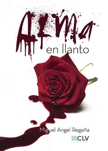 ALMA EN LLANTO | 9788417052409 | ANGEL REGAÑA, MIGUEL