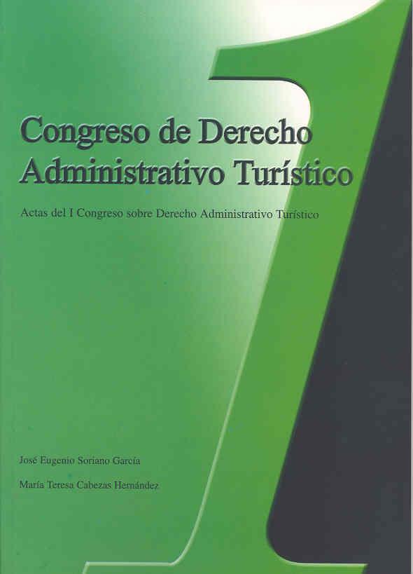 CONGRESO DE DERECHO ADMINISTRATIVO TURÍSTICO.ACTAS DEL I CONGRESO SOBRE DERECHO ADMINISTRATIVO TURÍSTICO (CÁCERES, 16 AL 20 DE OCTUBRE DE 2002) | 9788477235002 | VARIOS AUTORES