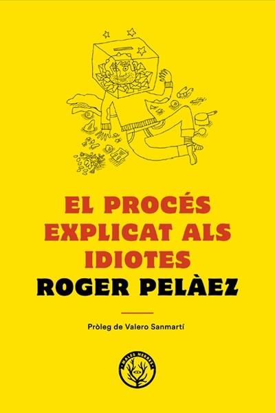 PROCÉS EXPLICAT ALS IDIOTES, EL | 9788494780042 | PELAEZ, ROGER