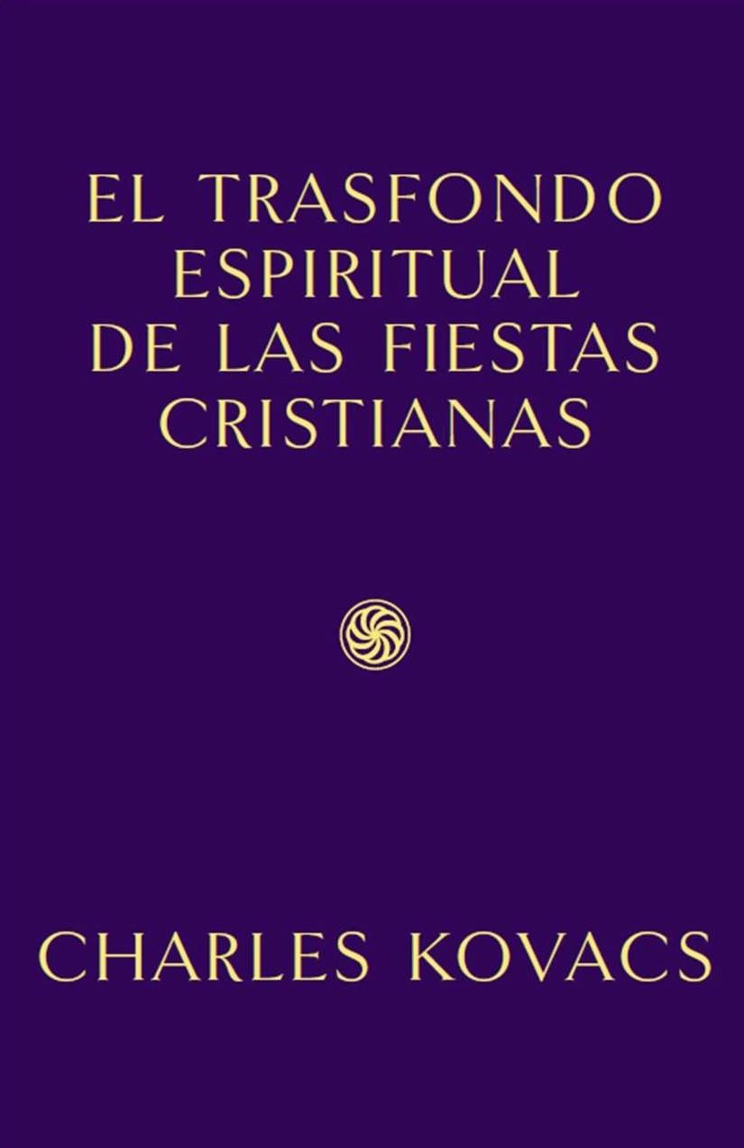 TRASFONDO ESPIRITUAL DE LAS FIESTAS CRISTIANAS, EL | 9788418919114 | KOVACS, CHARLES