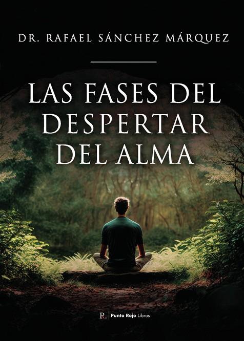 FASES DEL DESPERTAR DEL ALMA, LAS | 9798871493212 | SÁNCHEZ MÁRQUEZ, DOCTOR RAFAEL