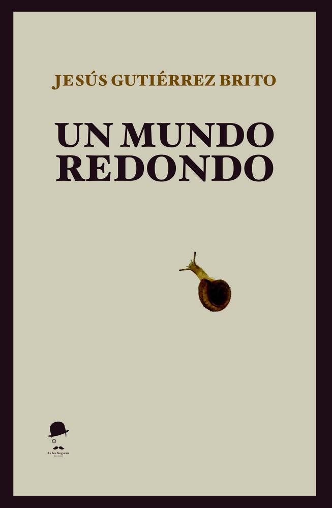 MUNDO REDONDO, UN | 9791399076981 | GUTIERREZ BRITO, JESUS