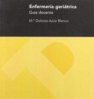 ENFERMERÍA GERIÁTRICA. GUIA DOCENTE | 9788492521807 | AZÚA BLANCO, Mª DOLORES