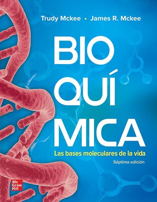 BIOQUIMICA. LAS BASES MOLECULARES DE LA VIDA (7 EDICIÓN) | 9786071514400 | MCKEE, TRUDY