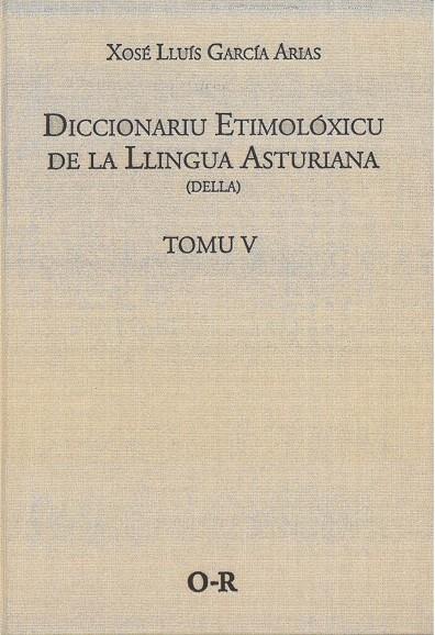 DICCIONARIU ETIMOLÓXICU DE LA LLINGUA ASTURIANA (DELLA) TOMO V O-R | 9788418482052 | GARCÍA ARIAS, XOSÉ LLUÍS