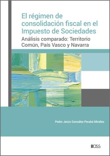 REGIMEN DE CONSOLIDACIÓN FISCAL EN EL IMPUESTO DE SOCIEDADES, EL | 9788499548456 | GONZÁLEZ-PERABÁ MIRALLES, PEDRO JESÚS