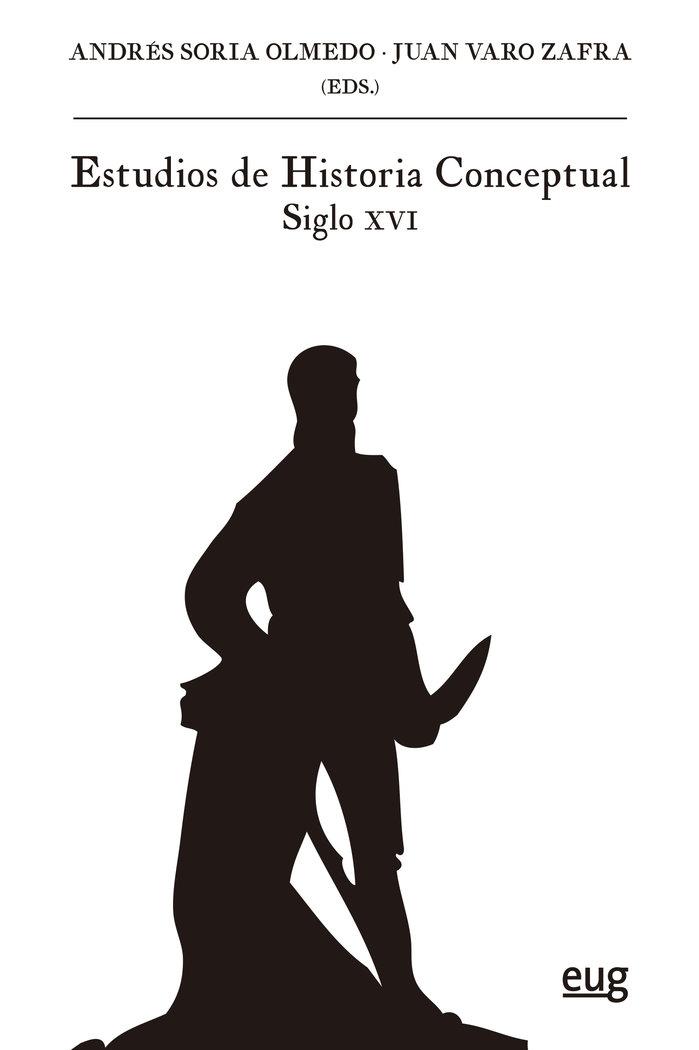 ESTUDIOS DE HISTORIA CONCEPTUAL. SIGLO XVI | 9788433858504 | VARIOS AUTORES