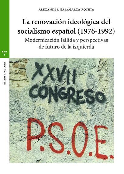 RENOVACION IDEOLOGICA DEL SOCIALISMO ESPAÑOL (1976-1992), LA | 9788417767280 | GARAGARZA ROTETA, ALEXANDER