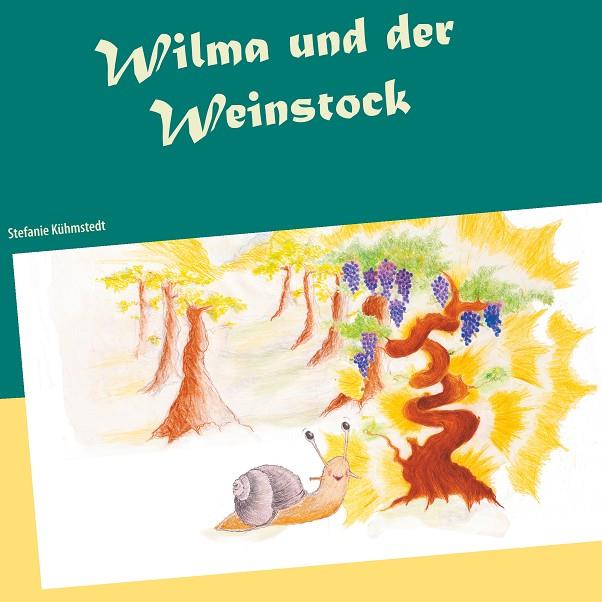 WILMA UND DER WEINSTOCK | 9783752841589 | KUHMSTEDT, STEFANIE