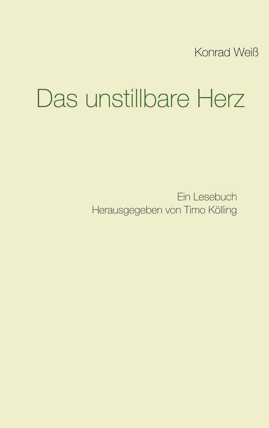 DAS UNSTILLBARE HERZ | 9783751937795 | WEISS, KONRAD