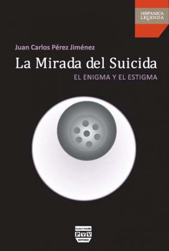 MIRADA DEL SUICIDA LA | 9788415271017 | PEREZ JIMENEZ, JUAN CARLOS