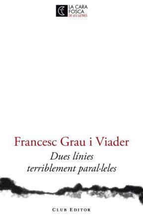 DUES LÍNIES TERRIBLEMENT PARAL·LELES | 9788473291446 | GRAU I VIADER, FRANCESC