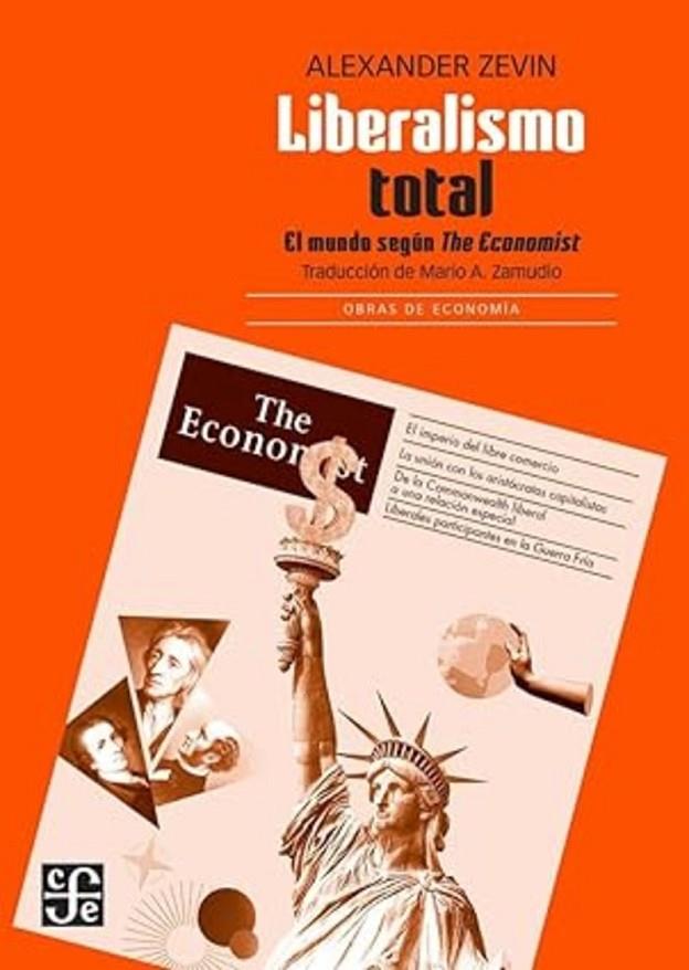 LIBERALISMO TOTAL - EL MUNDO SEGUN THE ECONOMIST | 9786071686817 | ZEVIN, ALEXANDER