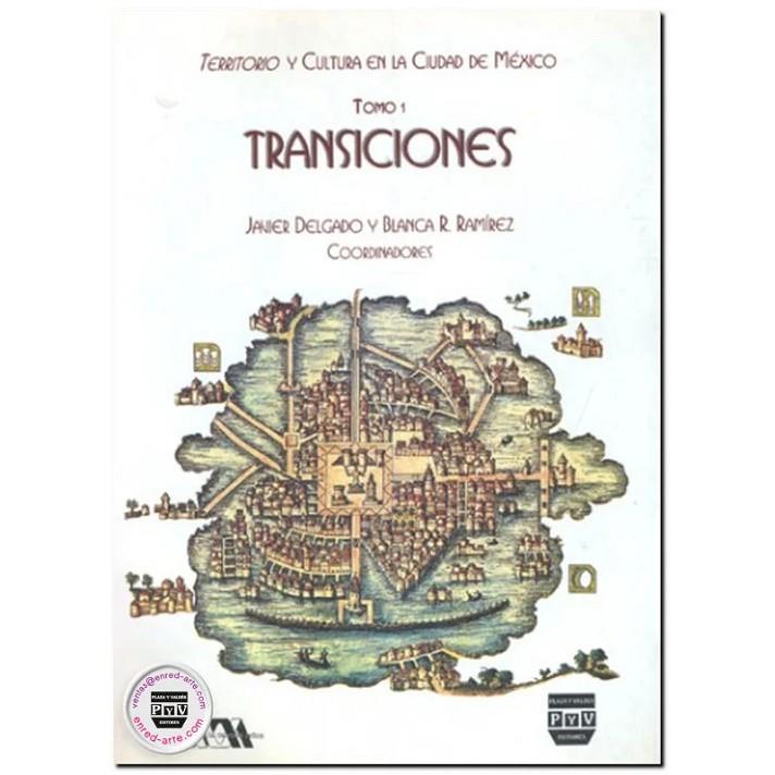 TRANSICIONES: LA NUEVA FORMACIÓN TERRITORIAL DE LA CIUDAD DE MÉXICO | 9789688567036 | DELGADO, JAVIER