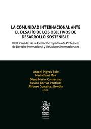 COMUNIDAD INTERNACIONAL ANTE EL DESAFÍO DE LOS OBJETIVOS DE DESARROLLO SOSTENIBLE, LA. XXIX JORNADAS DE LA ASOCIACIÓN ESPAÑOLA | 9788411307734 | GONZÁLEZ BONDÍA, ALFONSO / PIGRAU SOLÉ, ANTONI / MARÍN CONSARNAU, DIANA / BORRÁS PENTINAT, SUSANA /