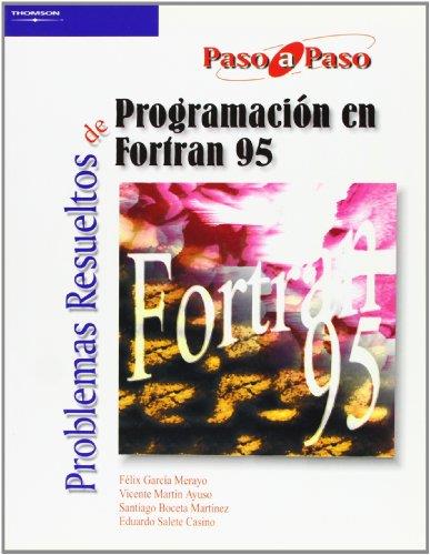 PROBLEMAS RESUELTOS DE PROGRAMACIÓN EN FORTRAN 95 | 9788497322874 | BOCETA MARTINEZ, SANTIAGO / GARCÍA MERAYO, FELIX / MARTIN AYUSO, VICENTE / SALETE CASINO, EDUARDO