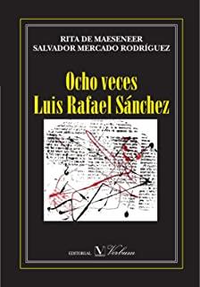 OCHO VECES LUIS RAFAEL SÁNCHEZ | 9788479624149 | MAESENEER, RITA DE / MERCADO RODRÍGUEZ, SALVA