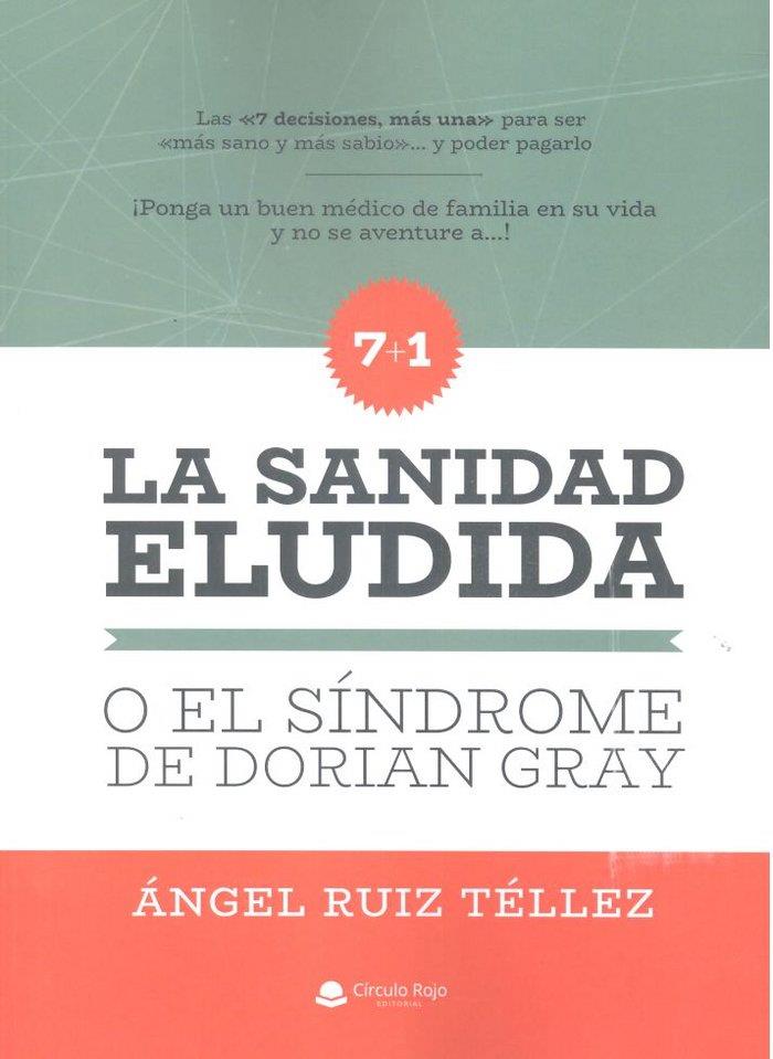 SANIDAD ELUDIDA O EL SINDROME DE DORIAN GRAY | 9788413046693 | RUIZ TELLEZ, ANGEL