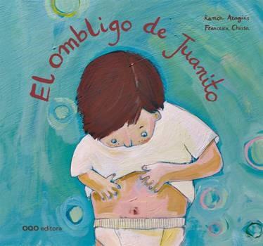 OMBLIGO DE JUANITO, EL | 9788498717013 | ARAGÜÉS, RAMÓN / CHESSA, FRANCESCA