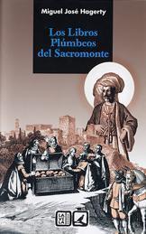 LIBROS PLUMBEOS DEL SACROMONTE, LOS | 9788498362008 | HAGERTY, MIGUEL JOSE