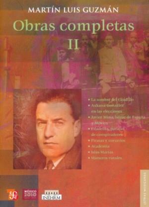 OBRAS COMPLETAS, II | 9786071602237 | GUZMÁN FRANCO, MARTÍN LUIS
