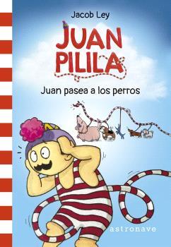 JUAN PILILA 01. JUAN PASEA A LOS PERROS | 9788467950243 | LEY, JACOB