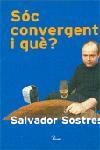 SÓC CONVERGENT, I QUÈ? | 9788484378471 | SOSTRES, SALVADOR